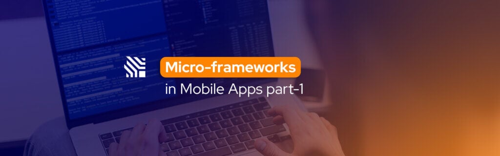 Micro-frameworks in Mobile Apps part-1