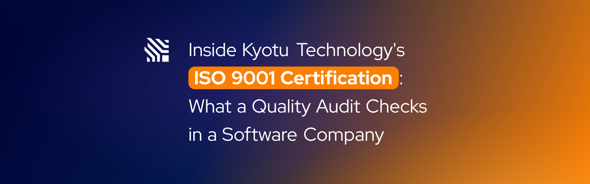 Inside Kyotu Technology's ISO 9001 Certification: What a Quality Audit Checks in a Software Company